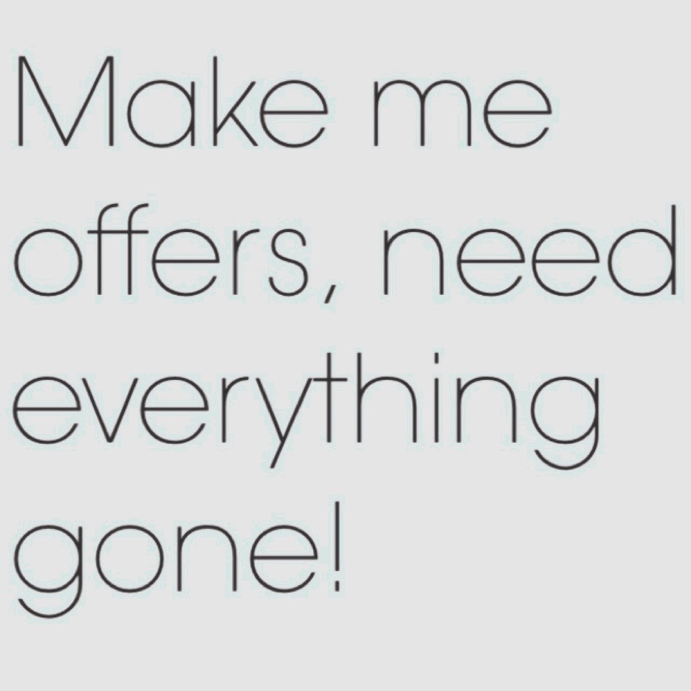 Wanting to get rid of everything! Send an offer